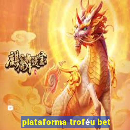 plataforma troféu bet