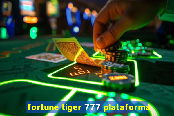 fortune tiger 777 plataforma