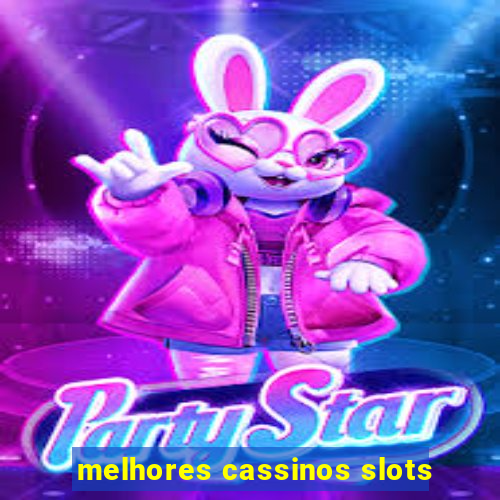 melhores cassinos slots