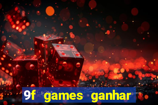 9f games ganhar dinheiro de verdade