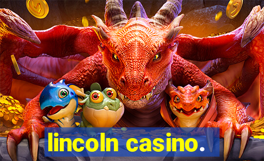 lincoln casino.