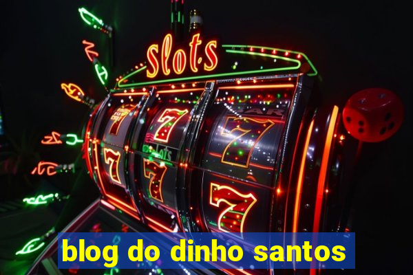 blog do dinho santos