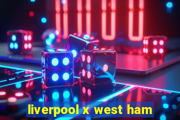 liverpool x west ham