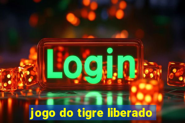 jogo do tigre liberado