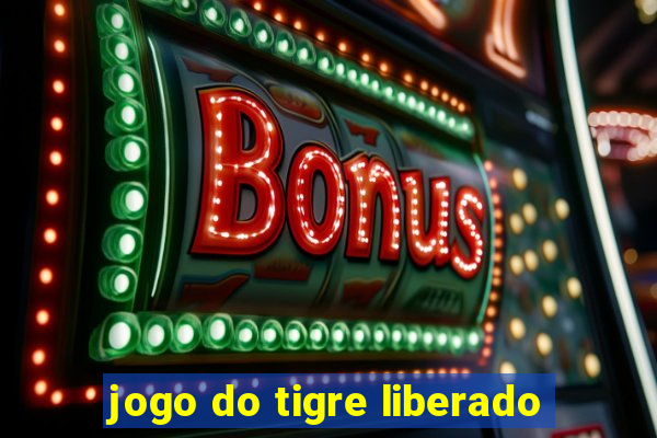 jogo do tigre liberado