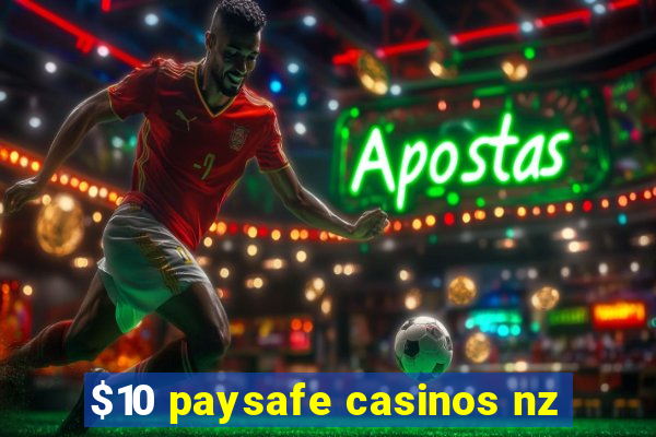 $10 paysafe casinos nz