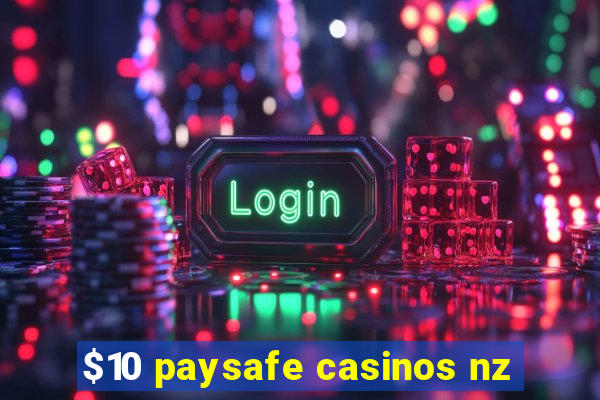 $10 paysafe casinos nz