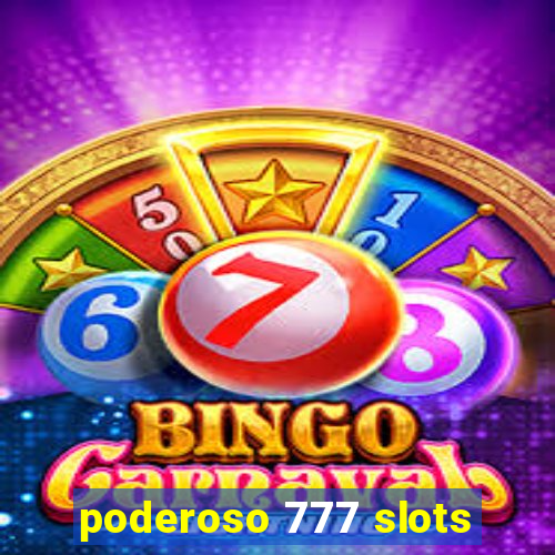 poderoso 777 slots