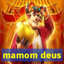 mamom deus