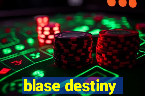 blase destiny