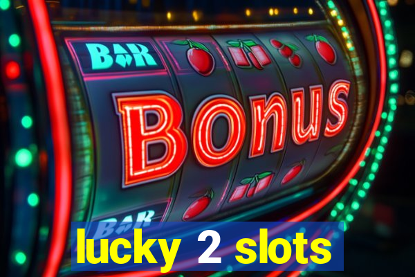 lucky 2 slots