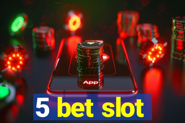 5 bet slot