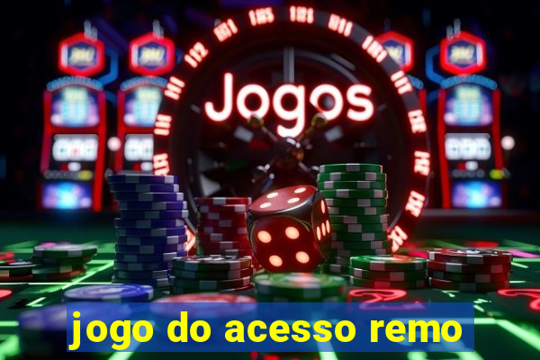 jogo do acesso remo