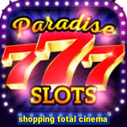 shopping total cinema