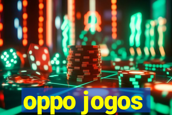 oppo jogos