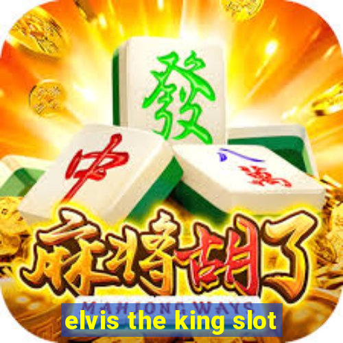 elvis the king slot