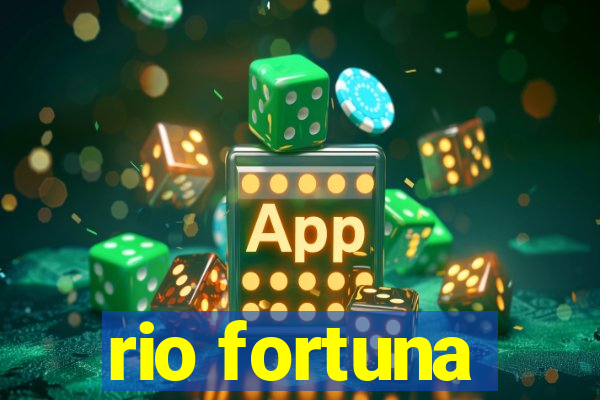 rio fortuna