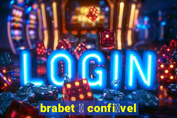 brabet 茅 confi谩vel