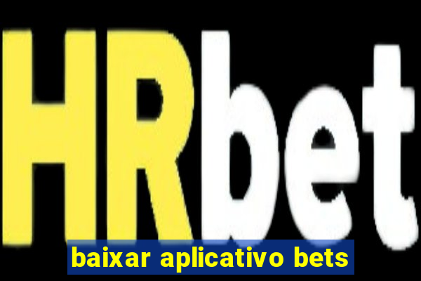 baixar aplicativo bets