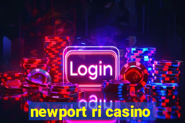 newport ri casino