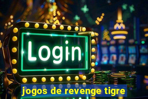 jogos de revenge tigre