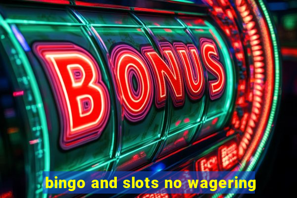 bingo and slots no wagering