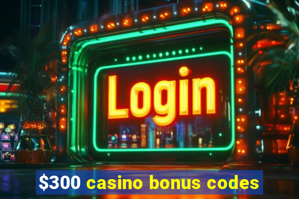 $300 casino bonus codes