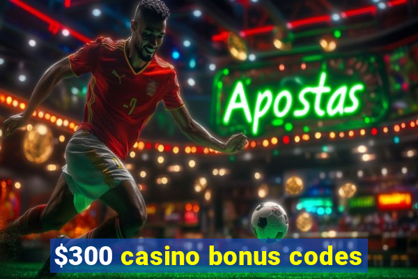 $300 casino bonus codes