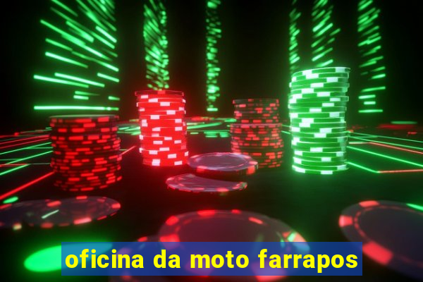 oficina da moto farrapos