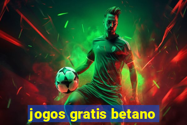 jogos gratis betano