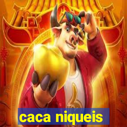 caca niqueis