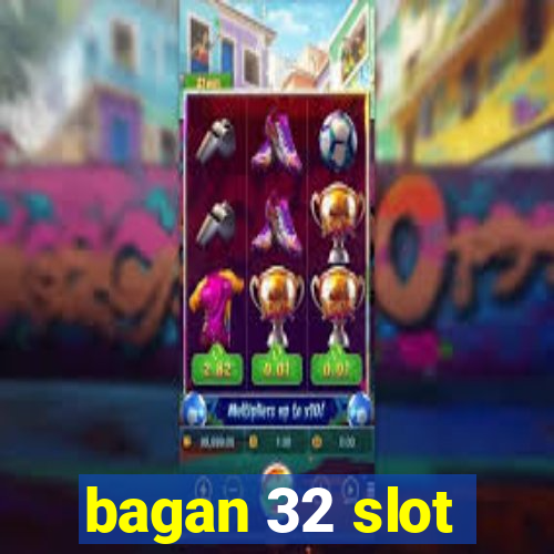 bagan 32 slot