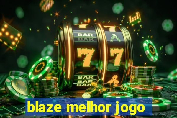 blaze melhor jogo