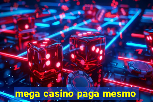 mega casino paga mesmo