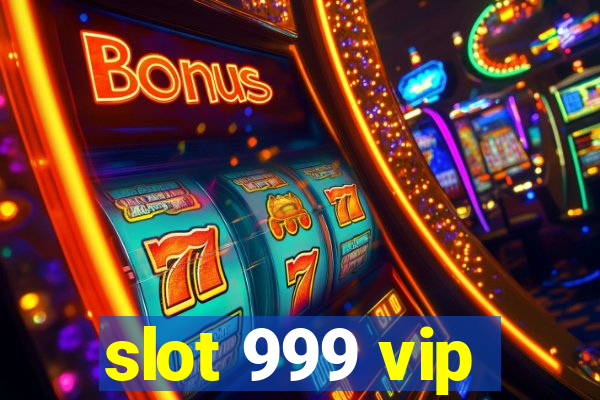 slot 999 vip