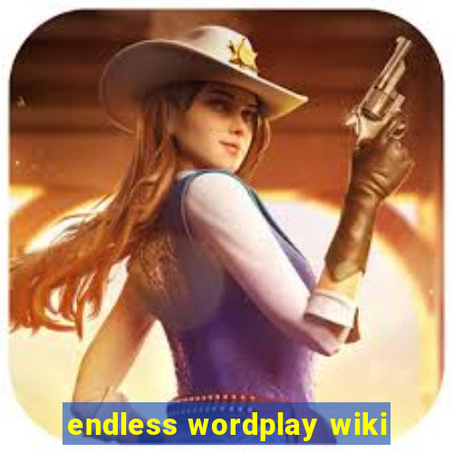 endless wordplay wiki