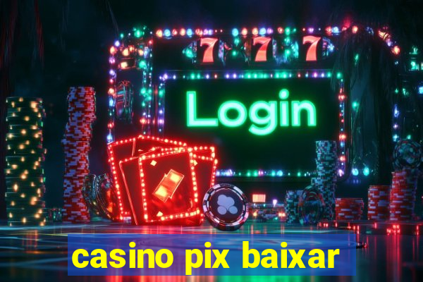 casino pix baixar