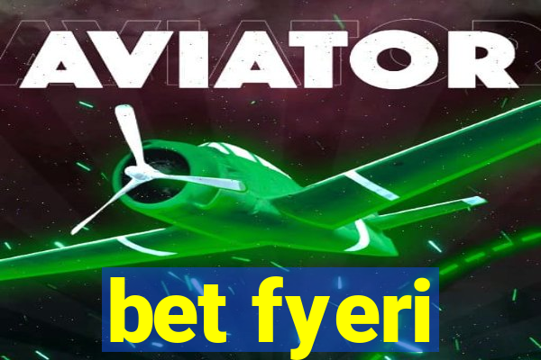 bet fyeri