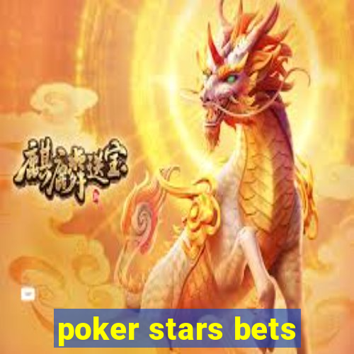 poker stars bets