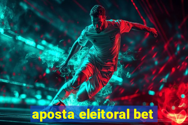 aposta eleitoral bet