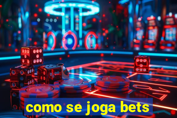 como se joga bets