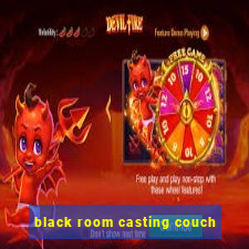 black room casting couch