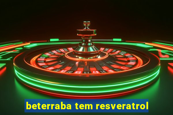 beterraba tem resveratrol