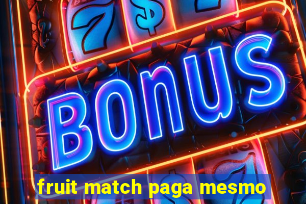 fruit match paga mesmo