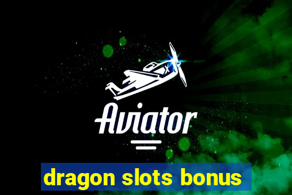 dragon slots bonus