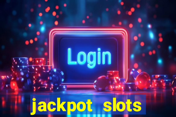 jackpot slots dinheiro real