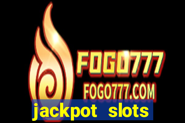 jackpot slots dinheiro real