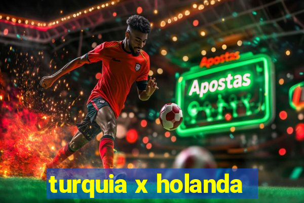 turquia x holanda