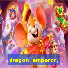 dragon emperor, martial god