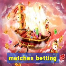 matches betting